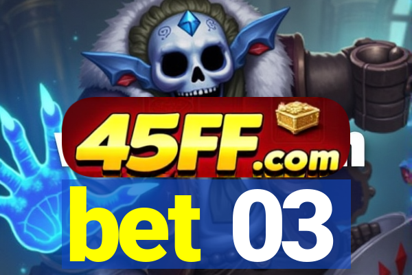 bet 03